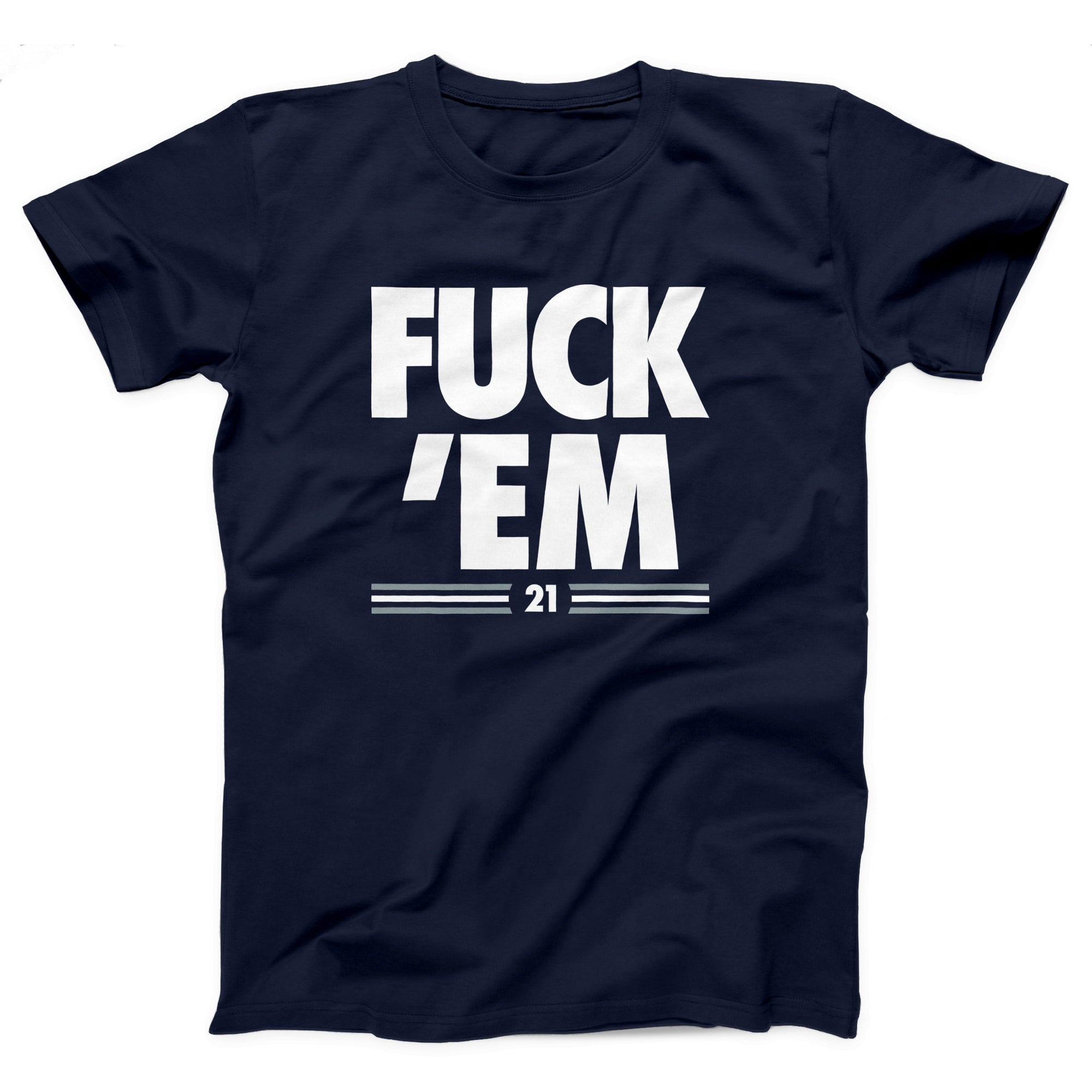 Fuck Em Adult Unisex T-Shirt - marionmartigny
