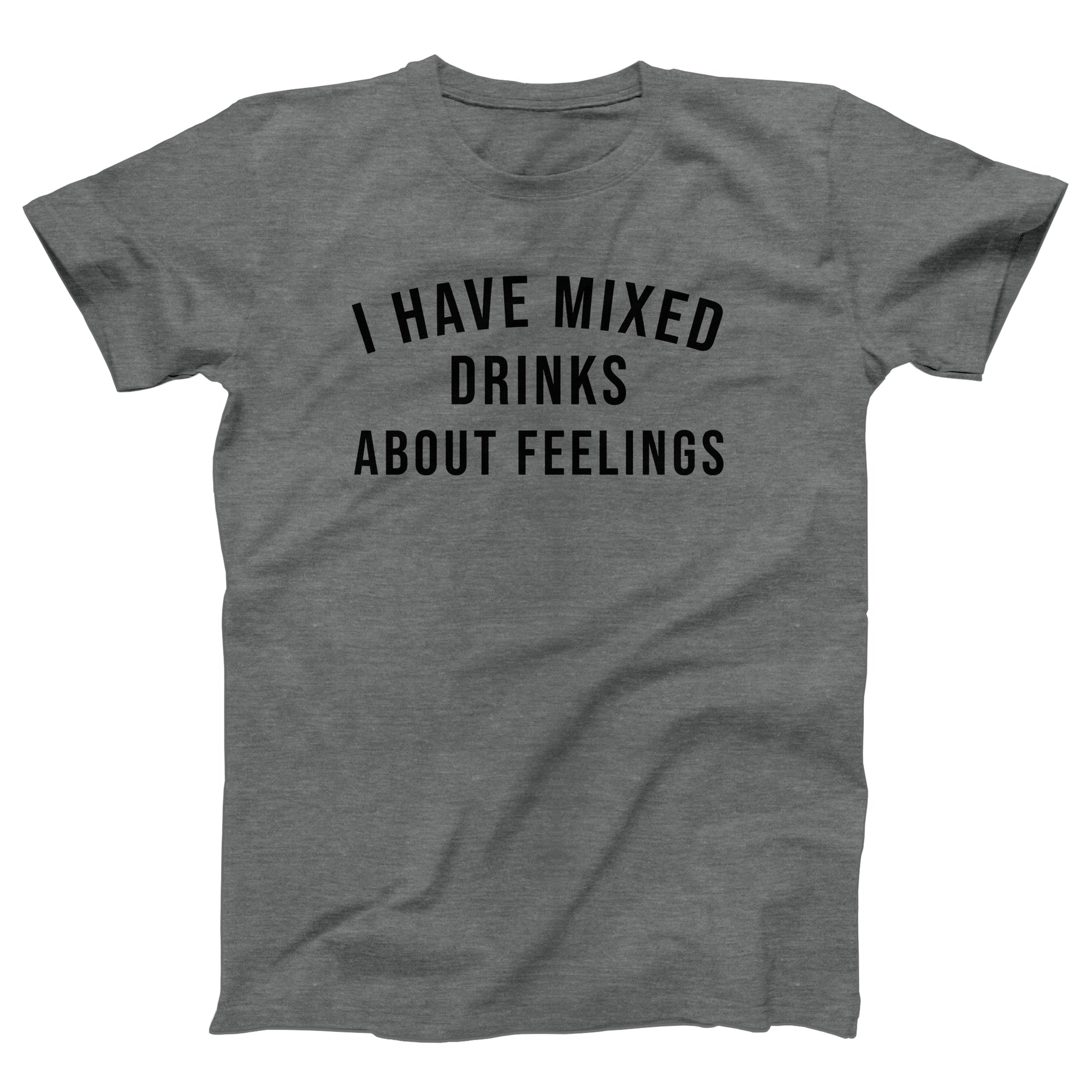 I Have Mixed Drinks About Feelings Adult Unisex T-Shirt - marionmartigny