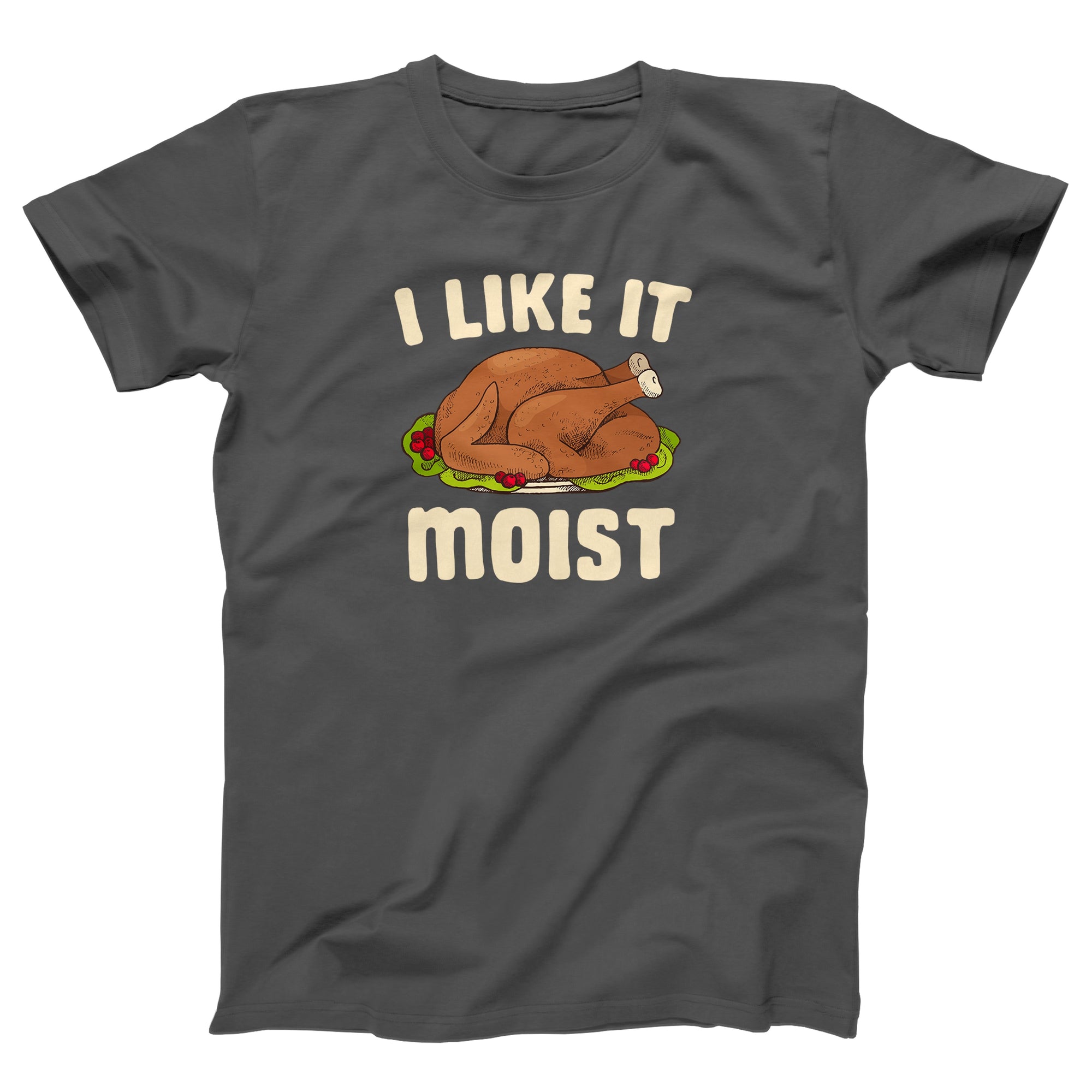 I Like It Moist Adult Unisex T-Shirt - marionmartigny