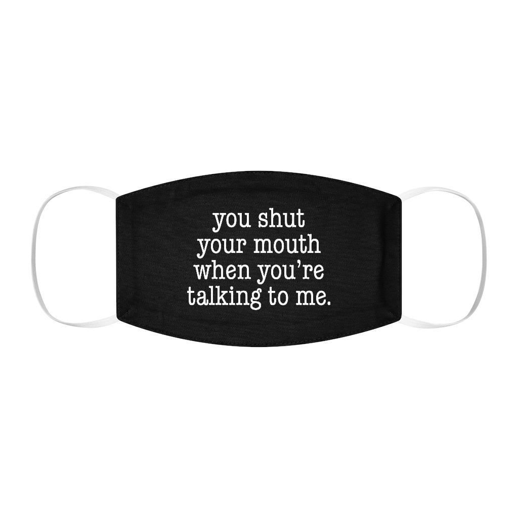 You Shut Your Mouth Face Mask - marionmartigny